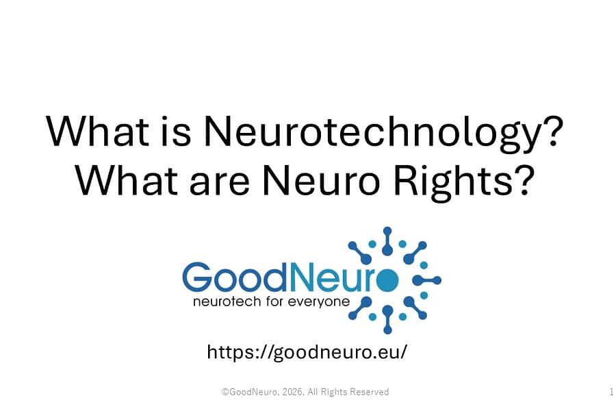 Slide with the title “What is Neurotechnology? What are Neuro Rights?”, the GoodNeuro logo, website URL (https://goodneuro.eu/), and a copyright notice at the bottom.