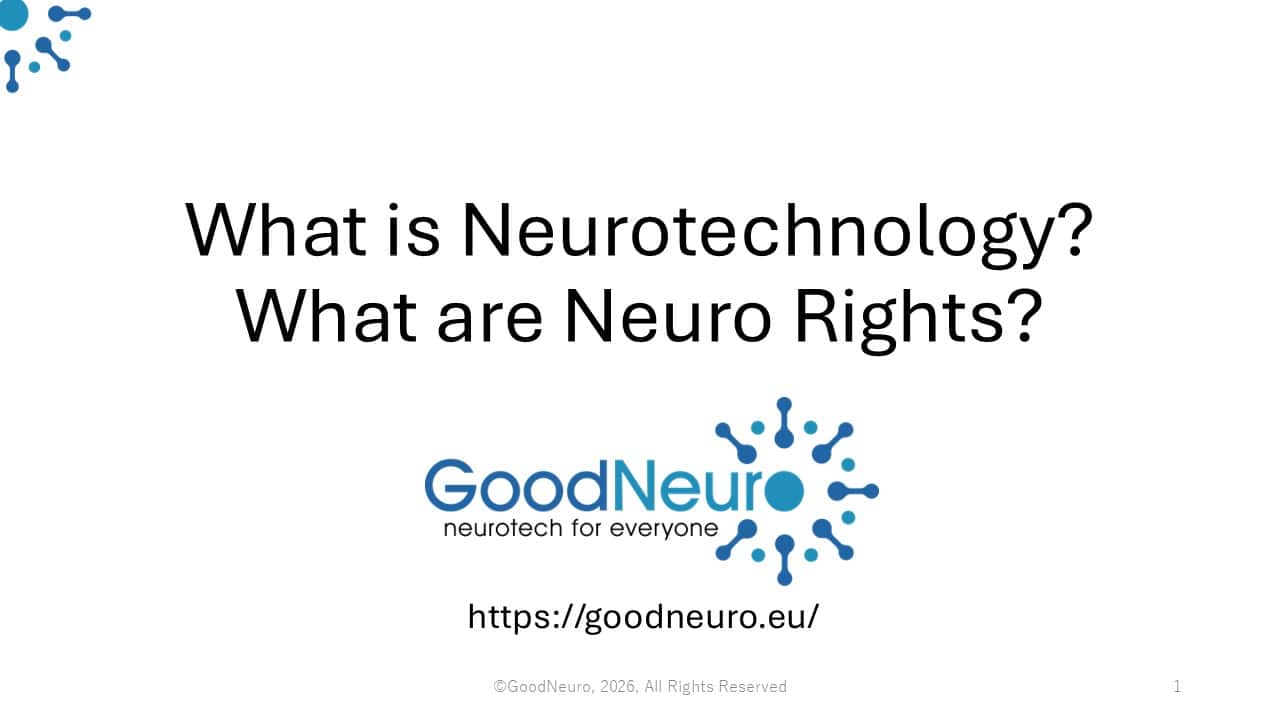 Slide with the title “What is Neurotechnology? What are Neuro Rights?”, the GoodNeuro logo, website URL (https://goodneuro.eu/), and a copyright notice at the bottom.
